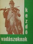 Pankotai Tihamér - Kezdő vadászoknak [antikvár]