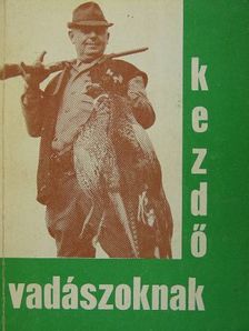 Pankotai Tihamér - Kezdő vadászoknak [antikvár]