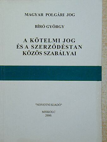 Bíró György - A kötelmi jog és a szerződéstan közös szabályai [antikvár]