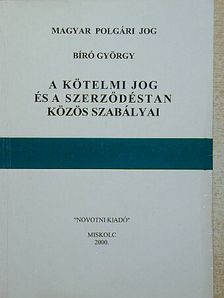 Bíró György - A kötelmi jog és a szerződéstan közös szabályai [antikvár]