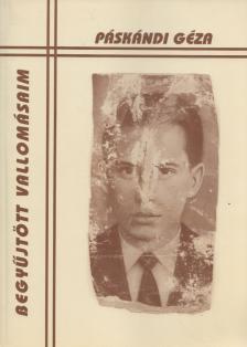 Páskándi Géza - Begyűjtött vallomásaim [antikvár]