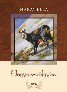 Makay Béla - Hegyen-völgyön