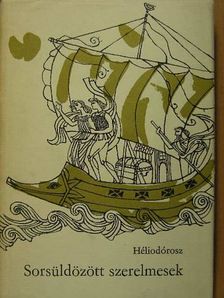 Héliodórosz - Sorsüldözött szerelmesek [antikvár]