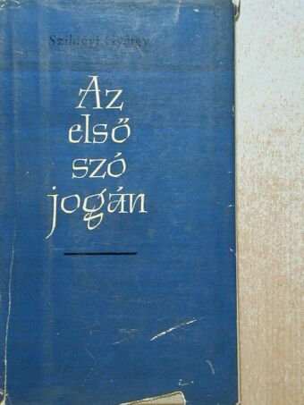 Szilágyi György - Az első szó jogán [antikvár]