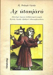H. Balogh Gyula - Az útonjáró - Alteregó típusú folklórmotívumok Krúdy Gyula ifjúkori elbeszéléseiben