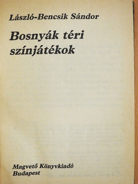 László-Bencsik Sándor - Bosnyák téri színjátékok [antikvár]