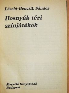 László-Bencsik Sándor - Bosnyák téri színjátékok [antikvár]