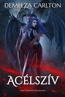 Carlton Demelza - Acélszív: Védő Vízköpős Romantika [eKönyv: epub, mobi]
