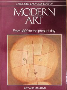 Dennis Gilbert - Larousse Encyclopedia of Modern Art [antikvár]