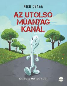 Mikó Csaba - Az utolsó műanyag kanál