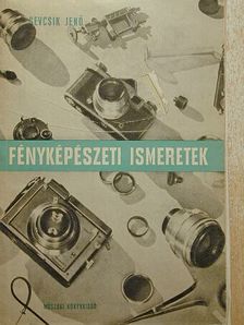 Dr. Sevcsik Jenő - Fényképészeti ismeretek [antikvár]