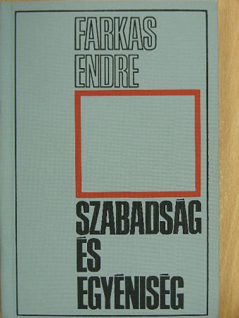 Farkas Endre - Szabadság és egyéniség [antikvár]