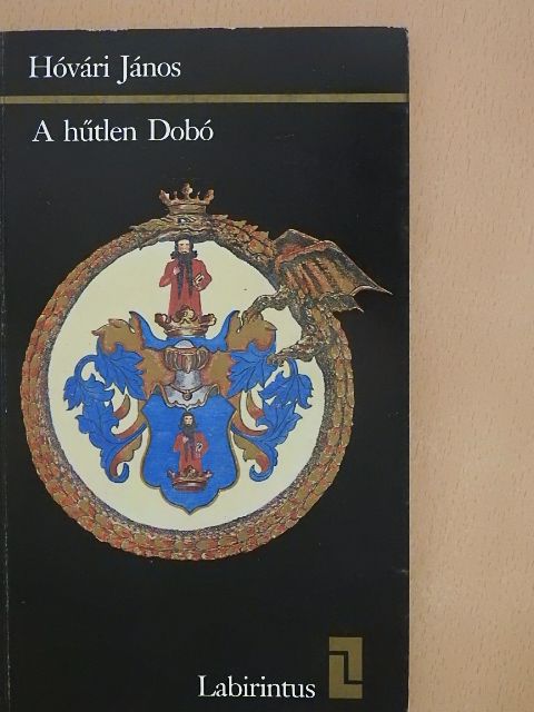 Hóvári János - A hűtlen Dobó [antikvár]