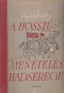 Agnes Smedley - A hosszú menetelés hadserege [antikvár]
