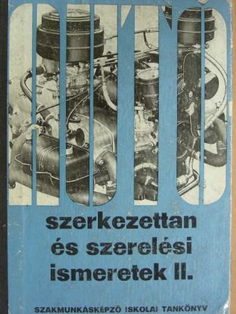 Karácsonyi Béla - Szerkezettan és szerelési ismeretek II. [antikvár]