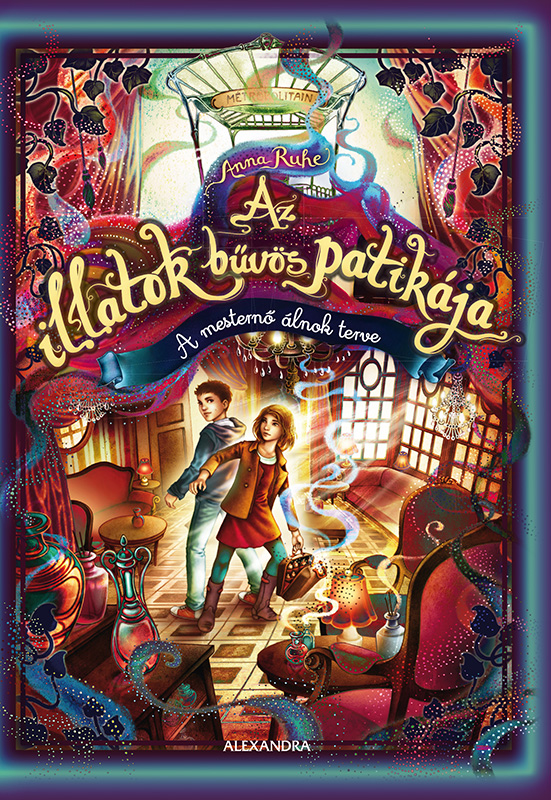 Anna Ruhe - Az illatok bűvös patikája 3. - A mesternő álnok terve [eKönyv: epub, mobi]