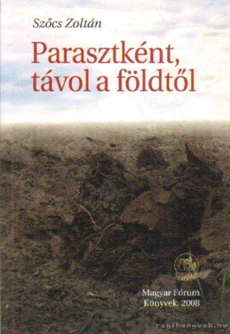 Szőcs Zoltán - Parasztként, távol a földtől (dedikált) [antikvár]