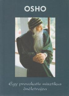 OSHO - Osho - Egy provokatív misztikus önéletrajza [antikvár]