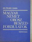 Dr. Földes Csaba - Magyar-német-orosz beszédfordulatok [antikvár]