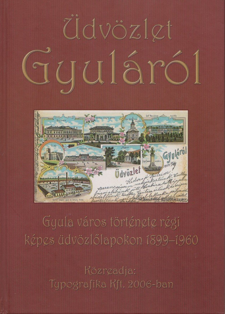 Jároli József, Wlassits Nándor - Üdvözlet Gyuláról [antikvár]