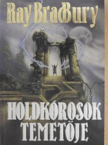 Ray Bradbury - Holdkórosok temetője [antikvár]