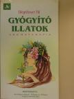 Biegelbauer Pál - Gyógyító illatok [antikvár]