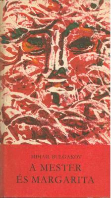 BULGAKOV, MIHAIL - A Mester és Margarita [antikvár]