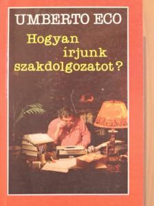 Umberto Eco - Hogyan írjunk szakdolgozatot? [antikvár]
