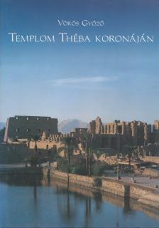 Vörös Győző - Templom Théba koronáján (dedikált) [antikvár]
