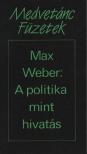 WEBER, MAX - A politika mint hivatás [antikvár]