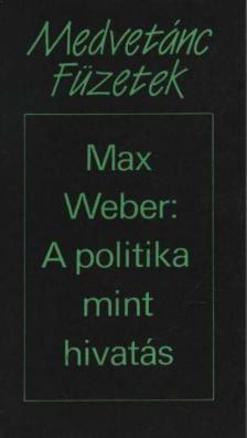 WEBER, MAX - A politika mint hivatás [antikvár]