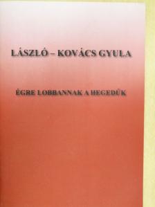 László-Kovács Gyula - Égre lobbannak a hegedűk [antikvár]