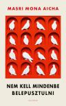 Masri Mona Aicha - Nem kell mindenbe belepusztulni [eKönyv: epub, mobi]