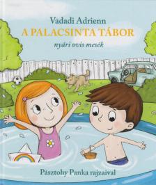 Vadadi Adrienn - A Palacsinta tábor [antikvár]