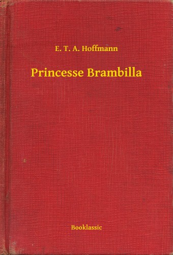 E. T. A. Hoffmann - Princesse Brambilla [eKönyv: epub, mobi]