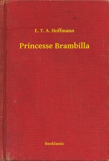 E. T. A. Hoffmann - Princesse Brambilla [eKönyv: epub, mobi]