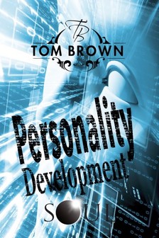 Brown Tom - Stages of Personality Development - Self Esteem, Goal Setting, Reverse Psychology, Social Psychology, Free Souls [eKönyv: epub, mobi]
