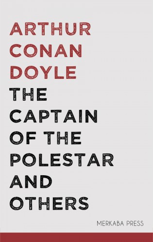 Arthur Conan Doyle - The Captain of the Polestar and Others [eKönyv: epub, mobi]