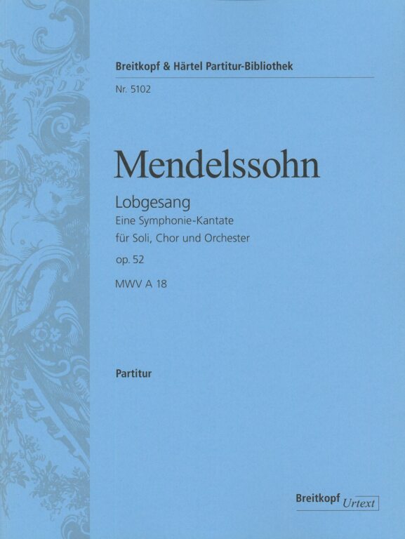 MENDELSSOHN - LIBEGESANG. EINE SYMPHONIE-KANTATE FÜR SOLI, CHOR UND ORCHESTER OP.52, MWV A 18, PARTITUR