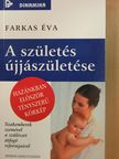 Farkas Éva - A születés újjászületése [antikvár]
