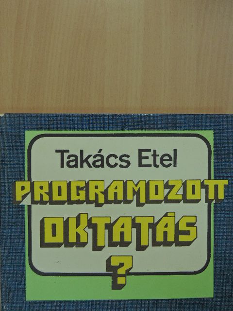 Takács Etel - Programozott oktatás? [antikvár]