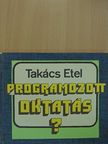 Takács Etel - Programozott oktatás? [antikvár]