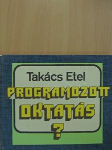 Takács Etel - Programozott oktatás? [antikvár]