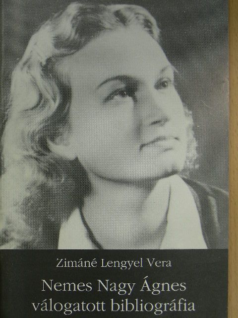 Zimáné Lengyel Vera - Nemes Nagy Ágnes válogatott bibliográfia [antikvár]