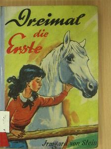 Irmgard von Stein - Dreimal die Erste [antikvár]