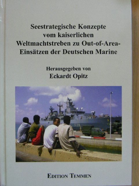 Aron Shai - Seestrategische Konzepte vom kaiserlichen Weltmachtstreben zu Out-of-Area-Einsätzen der Deutschen Marine [antikvár]