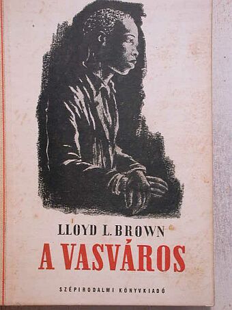 Lloyd L. Brown - A vasváros [antikvár]