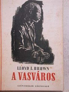 Lloyd L. Brown - A vasváros [antikvár]