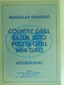 Használati útmutató country grill, saslik sütő, puszta grill, mini grill készülékekhez [antikvár]