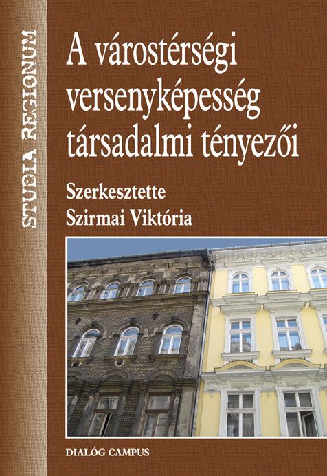 Szirmai Viktória - A várostérségi versenyképesség társadalmi tényezői [antikvár]